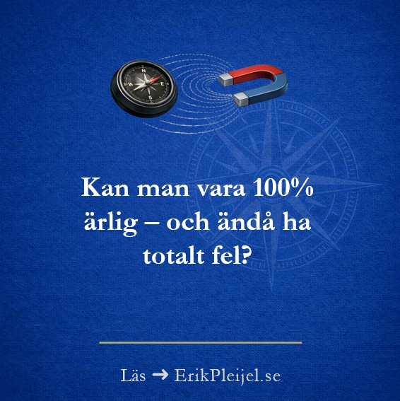 Kan man vara 100% ärlig – och ändå ha totalt fel?